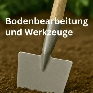 Bodenbearbeitung & Werkzeuge